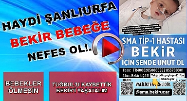 Haydi Şanlıurfa Bekir'e nefes ol!