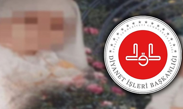 Diyanetten kız çocuğunun 6 yaşında evlendirilmesi olayına ilişkin açıklama!
