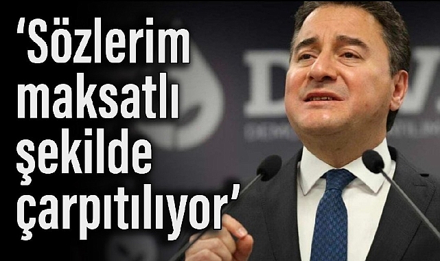 Babacan: Sözlerim maksatlı şekilde çarpıtılıyor