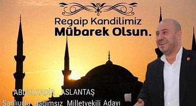 Bağımsız Aday Aslantaş'tan Regaip Kandili Mesajı