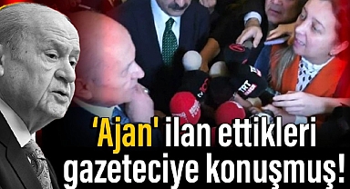 Bahçeli 'ajan' ilan ettikleri gazeteciye konuşmuş!