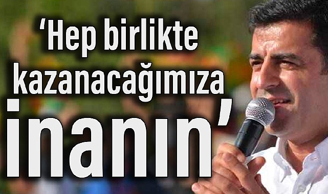 Demirtaş: Cumhurbaşkanı Erdoğan hileye başvursa da yenilecek