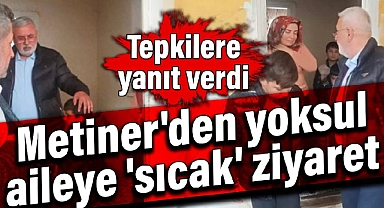 Metiner'den yoksul aileye 'sıcak' ziyaret: Tepkilere yanıt verdi