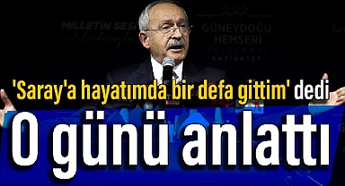 'Saray'a hayatımda bir defa gittim' dedi: Kılıçdaroğlu, o günü anlattı
