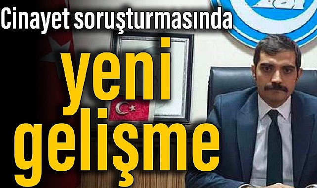 Sinan Ateş cinayeti soruşturmasında yeni gelişme