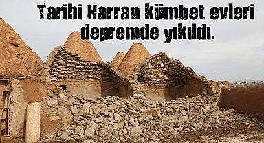 Meydana gelen deprem Harran'da yüzlerce yıllık tarihi de yıktı!
