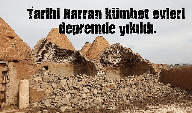 Meydana gelen deprem Harran'da yüzlerce yıllık tarihi de yıktı!