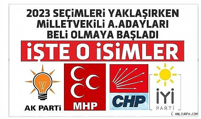 İşte Şanlıurfa Milletvekilliği için ismi geçenler