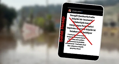 Tsunami yalanı! Urfa Valiliği asılsız paylaşımlara karşı uyardı!