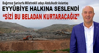 Aslantaş; 'Sizi Bu Beladan Kurtaracağız'