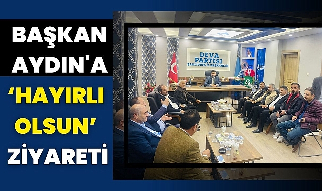 Başkan Aydın'a, Hayırlı Olsun Ziyareti