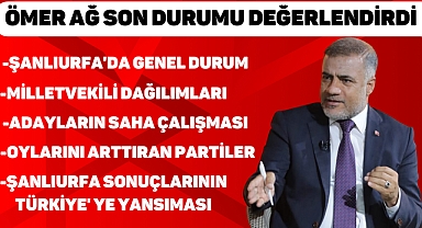 ÖMER AĞ SON DURUMU DEĞERLENDİRDİ