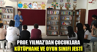 Prof. Yılmaz'dan Çocuklara Kütüphane ve Oyun Sınıfı Jesti