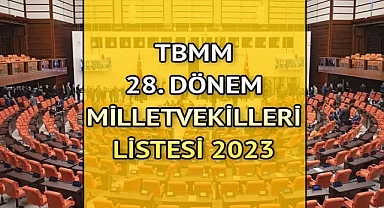 TBMM 28. Dönem Milletvekilleri Tam Listesi