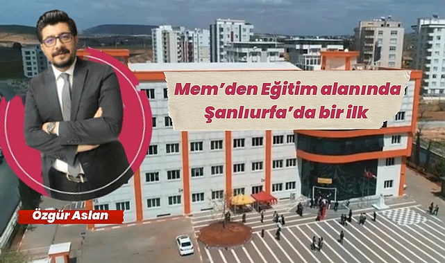 Mem'den Eğitim alanında Şanlıurfa'da bir ilk