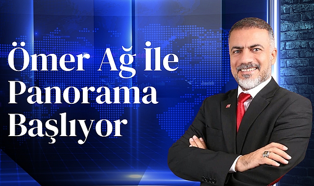 Ömer Ağ İle Panorama Başlıyor