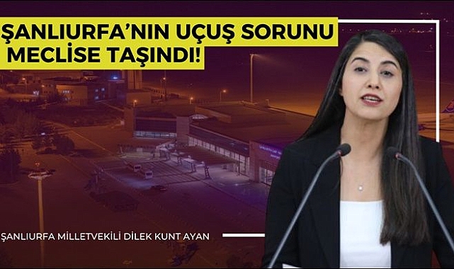 Şanlıurfa’nın uçuş sorunu meclise taşındı