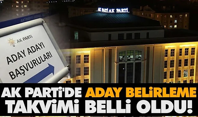 AK Parti'nin Aday Belirleme Takvimi Belli Oldu
