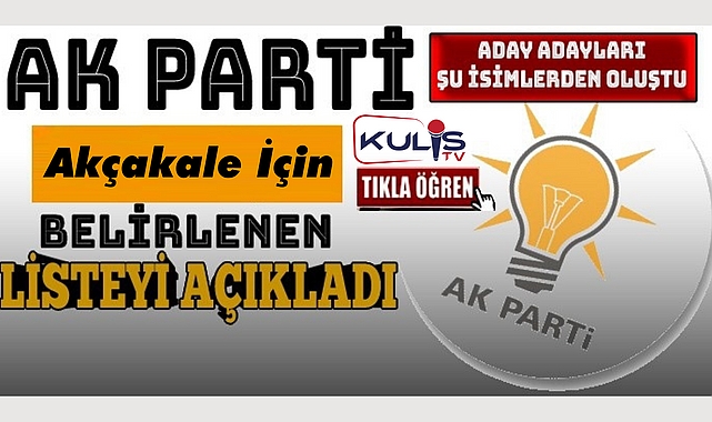 İşte AK Parti Akçakale Belediye Başkan Aday Adayları