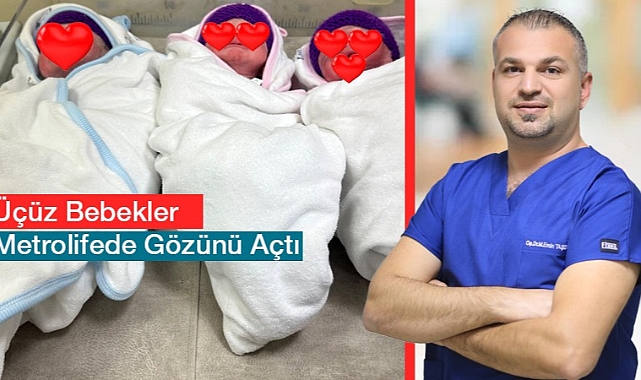Üçüz bebekler Metrolifede Gözünü Açtı