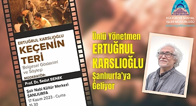 Yönetmen Karslıoğlu, Keçenin Teri ile Şanlıurfa’ya Geliyor