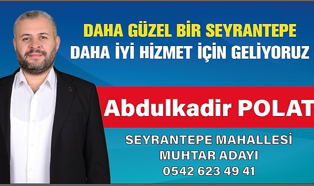 Abdulkadir Polat,Seyrantepe Mahallesi Muhtar Adayı Oldu