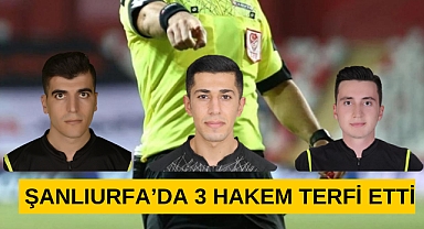 Şanlıurfa’dan Üç hakemimiz terfi etti