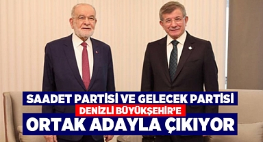 Saadet Ve Gelecek Partisi Ortak Adaylar Çıkaracaklar