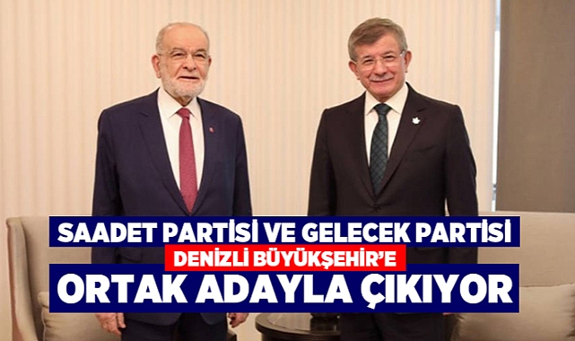 Saadet Ve Gelecek Partisi Ortak Adaylar Çıkaracaklar