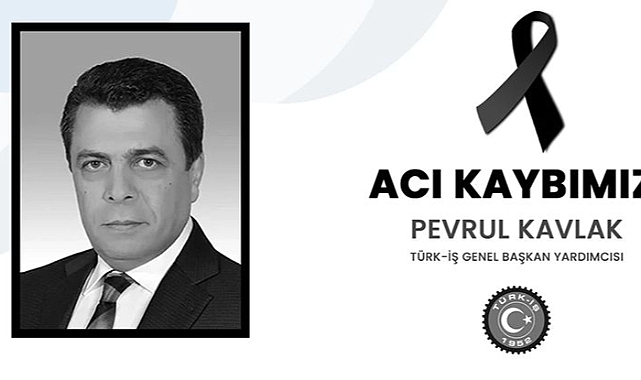 TÜRK-İŞ Genel Başkan Yardımcısı öldü!