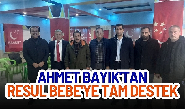 Ahmet Bayık'tan Şanlıurfa Büyükşehir Belediye Başkan Adayı Bebe'ye Destek
