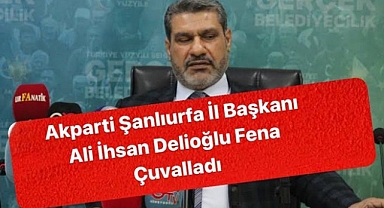 AK Parti İl Başkanı Ali İhsan Delioğlu Fena Çuvalladı