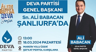DEVA Partisi Genel Başkanı Ali Babacan Şanlıurfa’ya Geliyor