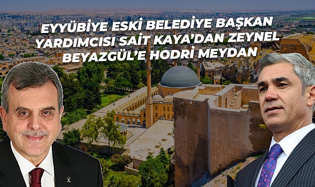 Eyyübiye Eski Belediye Başkan Yardımcısı Sait Kaya’dan Zeynel Beyazgül’e Hodri Meydan