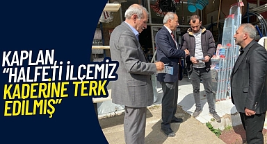Kaplan, “Halfeti İlçemiz Kaderine Terk Edilmiş”