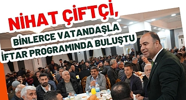 Nihat Çiftçi, Binlerce Vatandaşla İftar Programında Buluştu