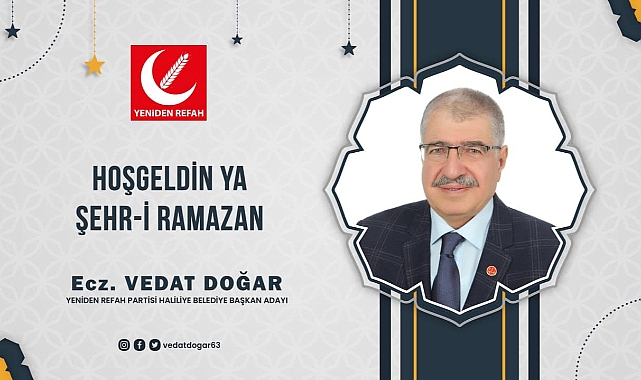 Yeniden Refah Partisi Halilliye Belediye Başkan Adayı Ecz. Vedat Doğar'dan Ramazan Ayı Mesajı