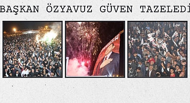 Başkan Özyavuz Güven Tazeledi