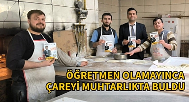 Öğretmen olayım derken muhtar oldu...