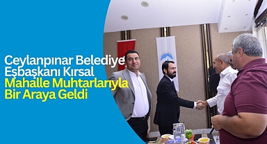 Ceylanpınar Belediye Eşbaşkanı Kırsal Mahalle Muhtarlarıyla Bir Araya Geldi
