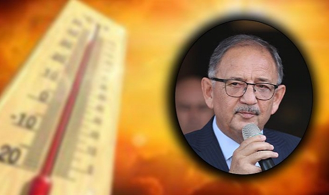 Bakan Özhaseki'den orman yangını ve sıcaklık uyarısı!