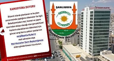 Şanlıurfa Büyükşehir Belediyesi'nden Alacaklılara Önemli Duyuru