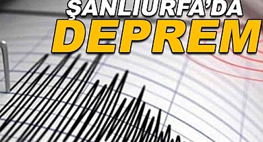 Şanlıurfa'da deprem oldu!
