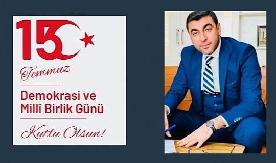 Aziz Bülbül’den 15 Temmuz Demokrasi ve Milli Birlik Günü Mesajı