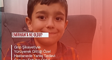 Urfa'da Grip Şikayetiyle Özel Hastaneye Giden Çocuk Öldü!