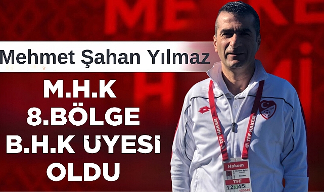 Mehmet Şahan Yılmaz , 8. Bölge Bölgesel Kurul Üyeliğine Atandı