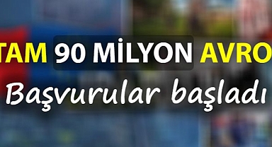 Tam 90 milyon avro! Başvurular başladı