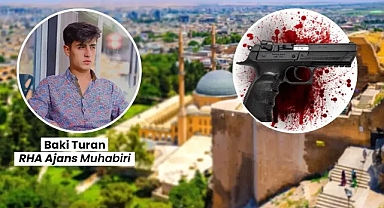 Urfa'ya neler oluyor! Kent silahlarla ve ölümlerle anılmaya başlandı