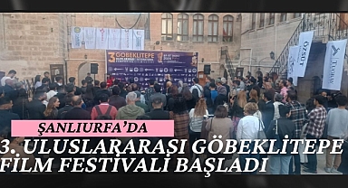 Şanlıurfa'da 3. Uluslararası Göbeklitepe Film Festivali Başladı
