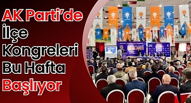 AK Parti’de İlçe Kongreleri Bu Hafta Başlıyor